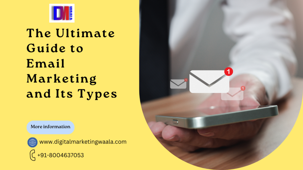 The Ultimate Guide to Email Marketing and Its Types