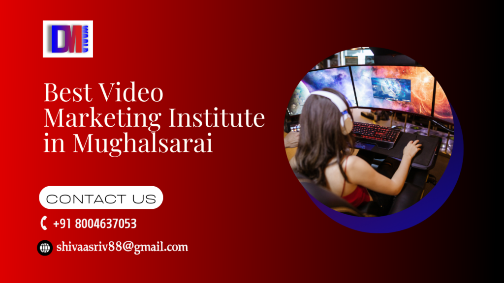 Best Video Marketing Institute in Mughalsarai